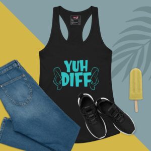 Yuh Diff wWomen’s fitted racerback tank top